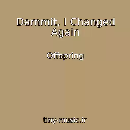 کاور آهنگ Dammit, I Changed Again از Offspring