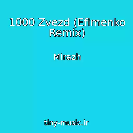 کاور آهنگ 1000 Zvezd (Efimenko Remix) از Mirazh