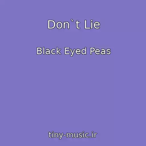 کاور آهنگ Don`t Lie از Black Eyed Peas
