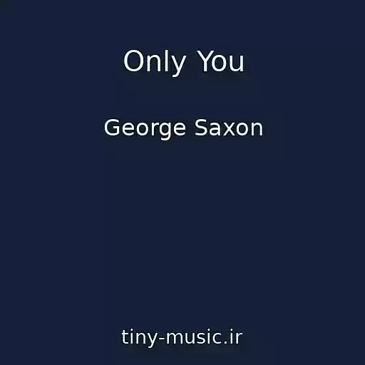 کاور آهنگ Only You از George Saxon