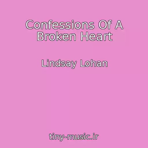کاور آهنگ Confessions Of A Broken Heart از Lindsay Lohan