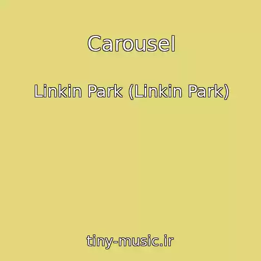 کاور آهنگ Carousel از Linkin Park (Linkin Park)