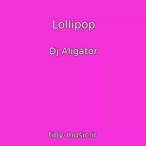 کاور آهنگ Lollipop از Dj Aligator