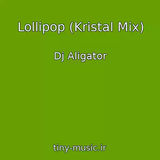 کاور آهنگ Lollipop (Kristal Mix) از Dj Aligator