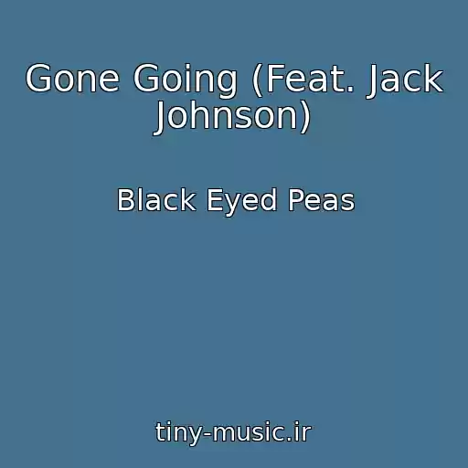 کاور آهنگ Gone Going (Feat. Jack Johnson) از Black Eyed Peas