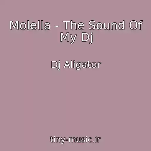 کاور آهنگ Molella - The Sound Of My Dj از Dj Aligator