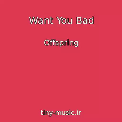 کاور آهنگ Want You Bad از Offspring