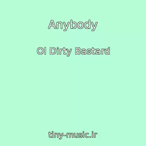کاور آهنگ Anybody از Ol Dirty Bastard