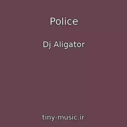 کاور آهنگ Police از Dj Aligator