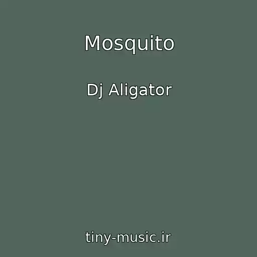 کاور آهنگ Mosquito از Dj Aligator