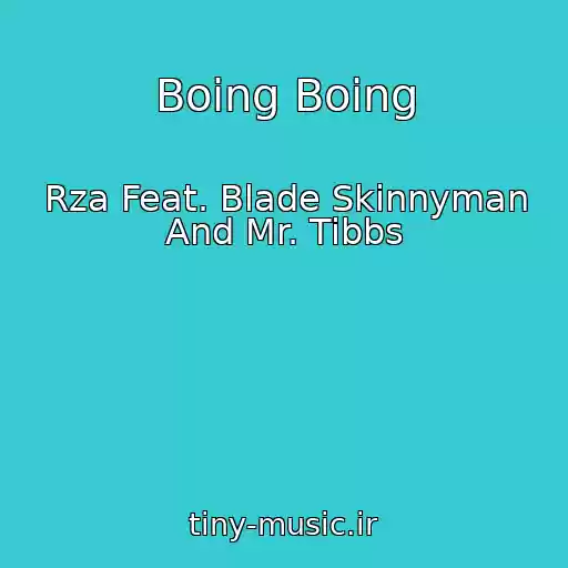 کاور آهنگ Boing Boing از Rza Feat. Blade Skinnyman And Mr. Tibbs