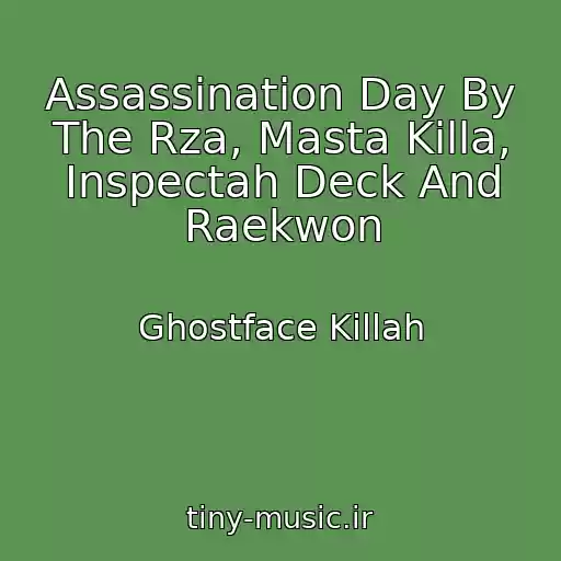 کاور آهنگ Assassination Day By The Rza, Masta Killa, Inspectah Deck And Raekwon از Ghostface Killah