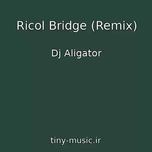 کاور آهنگ Ricol Bridge (Remix) از Dj Aligator