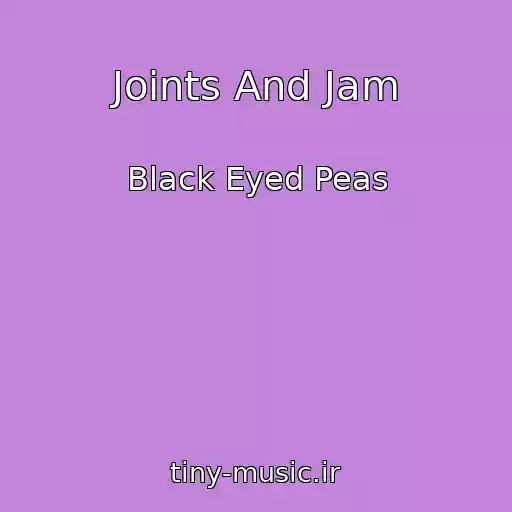 کاور آهنگ Joints And Jam از Black Eyed Peas
