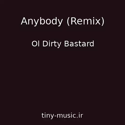 کاور آهنگ Anybody (Remix) از Ol Dirty Bastard
