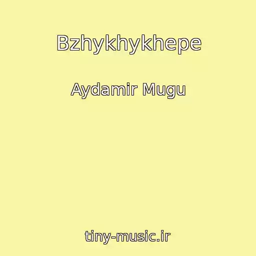 کاور آهنگ Bzhykhykhepe از Aydamir Mugu