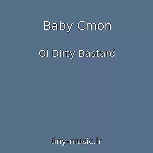 کاور آهنگ Baby Cmon از Ol Dirty Bastard