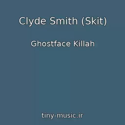 کاور آهنگ Clyde Smith (Skit) از Ghostface Killah