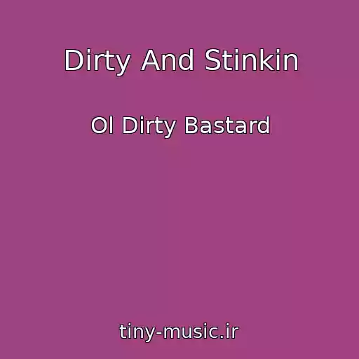 کاور آهنگ Dirty And Stinkin از Ol Dirty Bastard