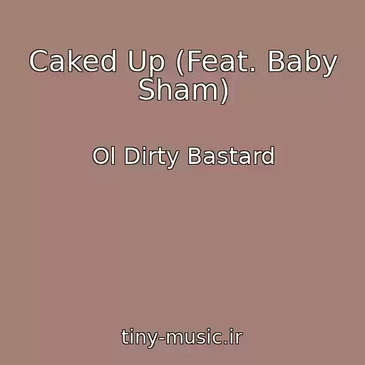 کاور آهنگ Caked Up (Feat. Baby Sham) از Ol Dirty Bastard