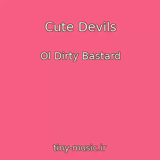 کاور آهنگ Cute Devils از Ol Dirty Bastard