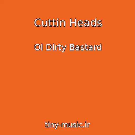 کاور آهنگ Cuttin Heads از Ol Dirty Bastard