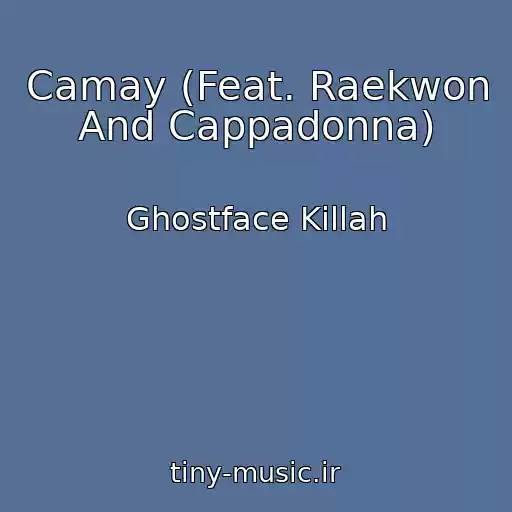 کاور آهنگ Camay (Feat. Raekwon And Cappadonna) از Ghostface Killah