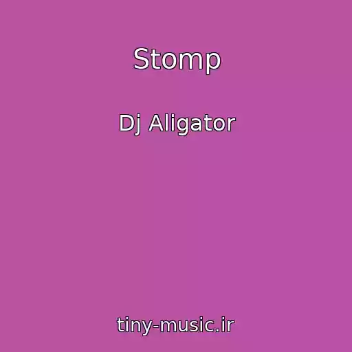 کاور آهنگ Stomp از Dj Aligator