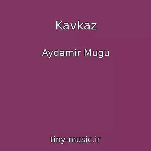 کاور آهنگ Kavkaz از Aydamir Mugu
