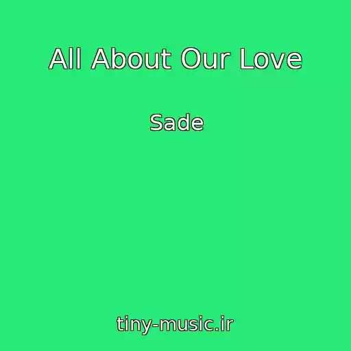 کاور آهنگ All About Our Love از Sade