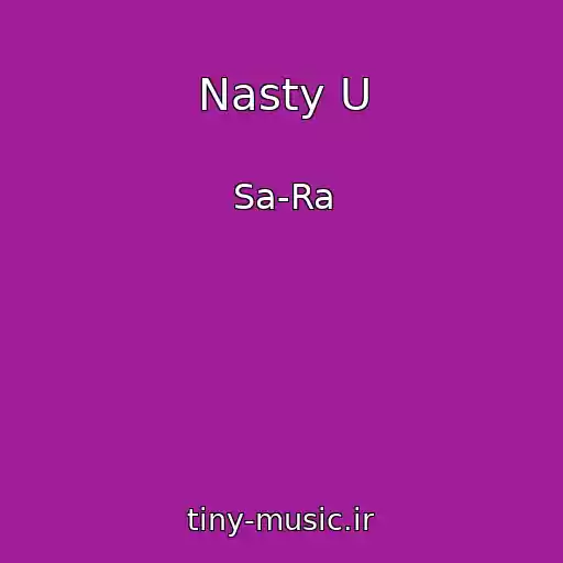 کاور آهنگ Nasty U از Sa-Ra