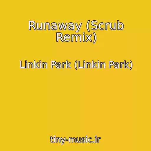 کاور آهنگ Runaway (Scrub Remix) از Linkin Park (Linkin Park)