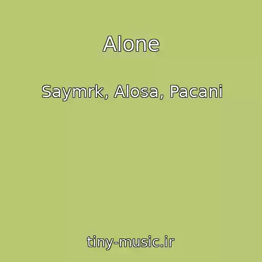 کاور آهنگ Alone از Saymrk, Alosa, Pacani