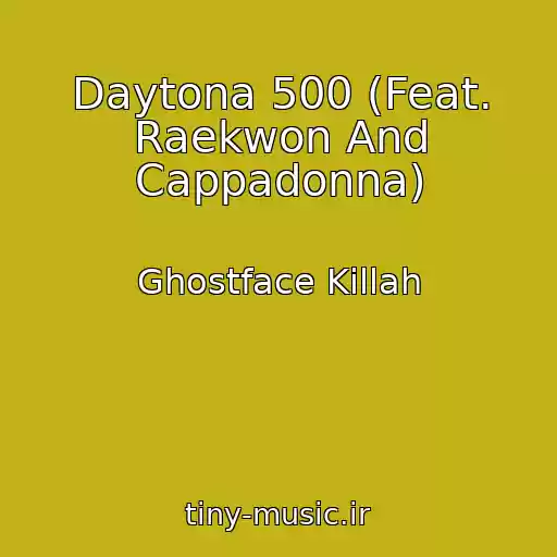 کاور آهنگ Daytona 500 (Feat. Raekwon And Cappadonna) از Ghostface Killah