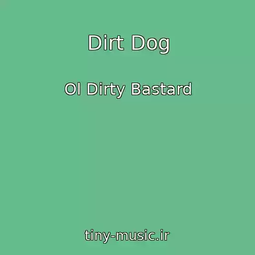 کاور آهنگ Dirt Dog از Ol Dirty Bastard