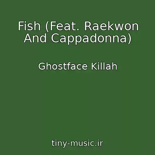 کاور آهنگ Fish (Feat. Raekwon And Cappadonna) از Ghostface Killah