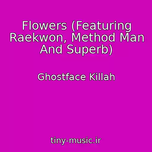 کاور آهنگ Flowers (Featuring Raekwon, Method Man And Superb) از Ghostface Killah