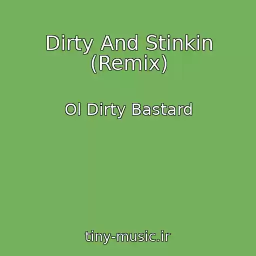 کاور آهنگ Dirty And Stinkin (Remix) از Ol Dirty Bastard