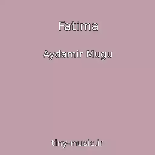 کاور آهنگ Fatima از Aydamir Mugu