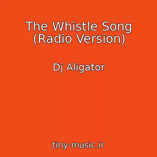 کاور آهنگ The Whistle Song (Radio Version) از Dj Aligator