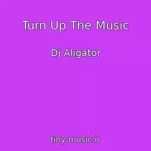 کاور آهنگ Turn Up The Music از Dj Aligator