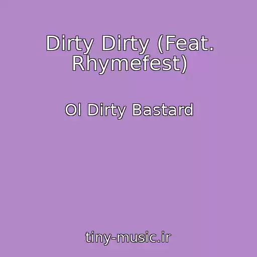 کاور آهنگ Dirty Dirty (Feat. Rhymefest) از Ol Dirty Bastard