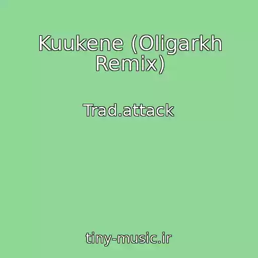 کاور آهنگ Kuukene (Oligarkh Remix) از Trad.attack