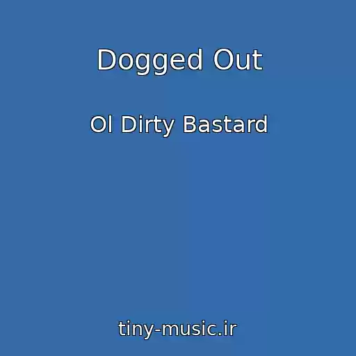 کاور آهنگ Dogged Out از Ol Dirty Bastard