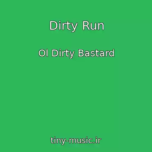 کاور آهنگ Dirty Run از Ol Dirty Bastard