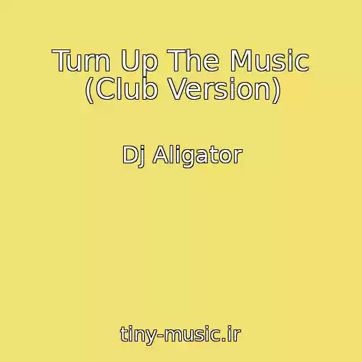 کاور آهنگ Turn Up The Music (Club Version) از Dj Aligator