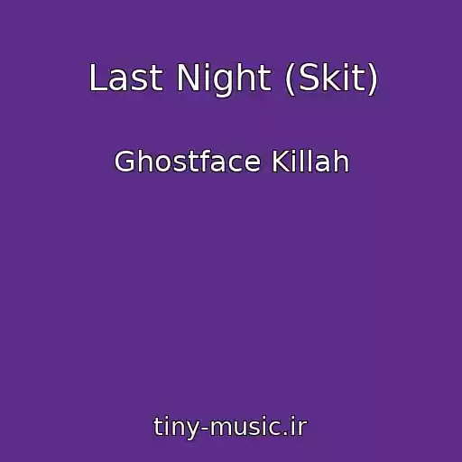 کاور آهنگ Last Night (Skit) از Ghostface Killah