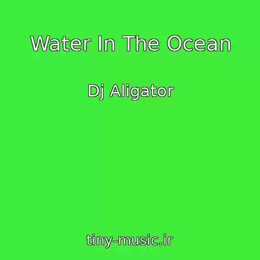 کاور آهنگ Water In The Ocean از Dj Aligator