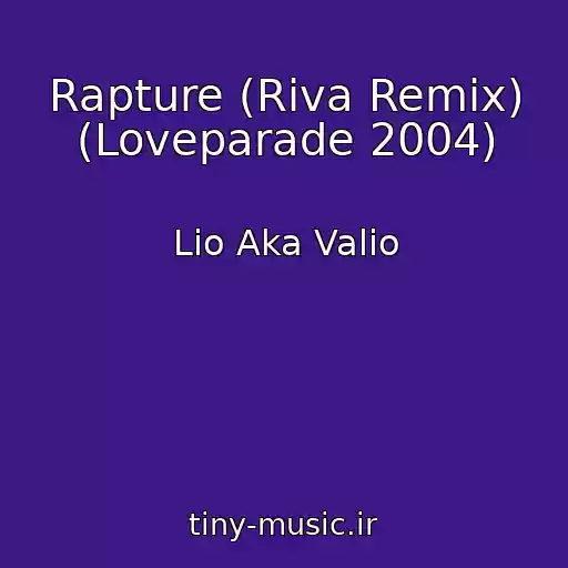 کاور آهنگ Rapture (Riva Remix) (Loveparade 2004) از Lio Aka Valio