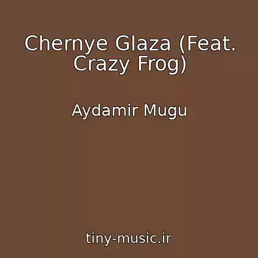 کاور آهنگ Chernye Glaza (Feat. Crazy Frog) از Aydamir Mugu